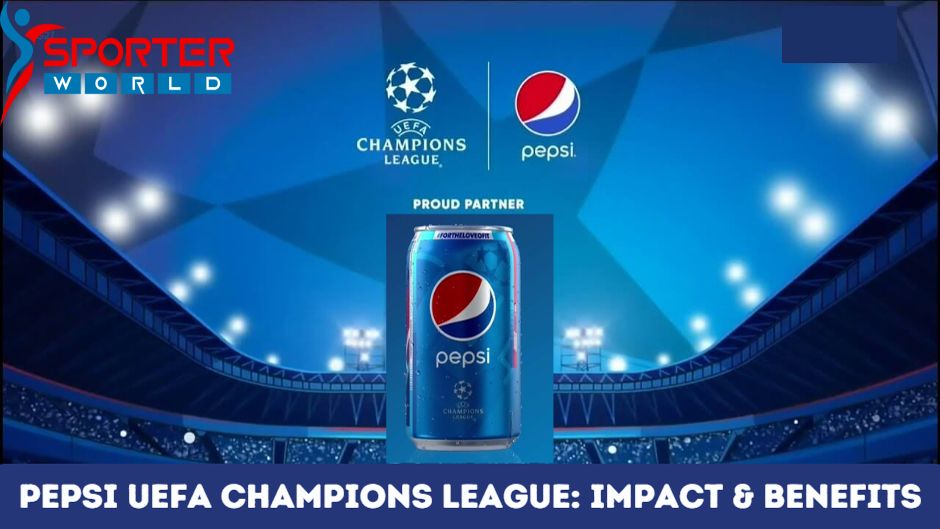 Pepsi uefa Champions League Impact & Benefits