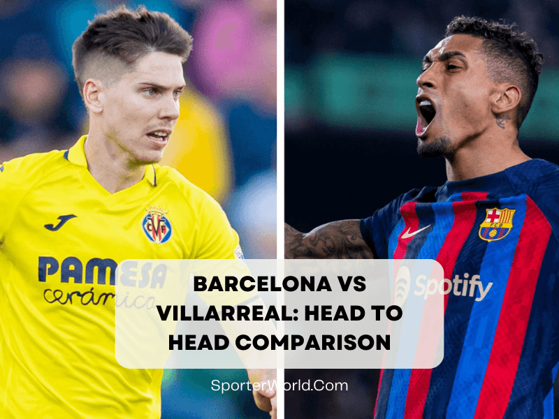 Barcelona vs Villarreal_ Head to Head Comparison