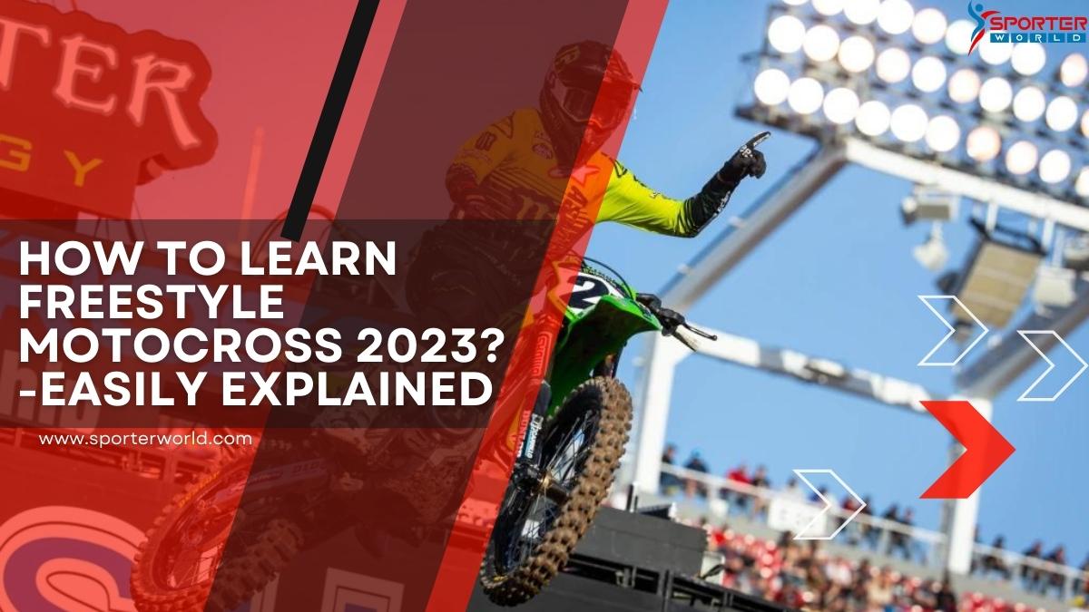 How to Learn Freestyle Motocross 2023