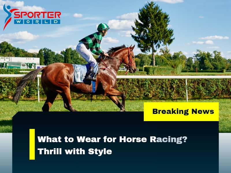 What to Wear for Horse Racing Thrill with Style