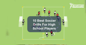 10 Best Soccer Drills For High School Players