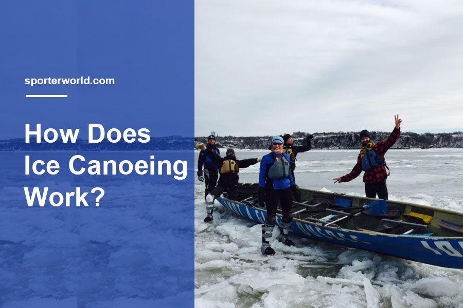 How Does Ice Canoeing Work?