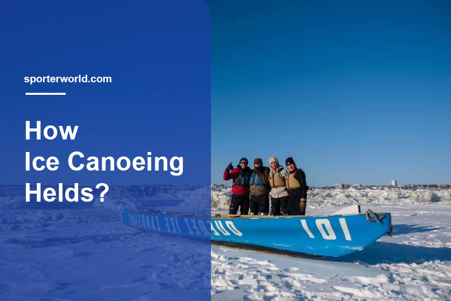 How Ice Canoeing Helds?