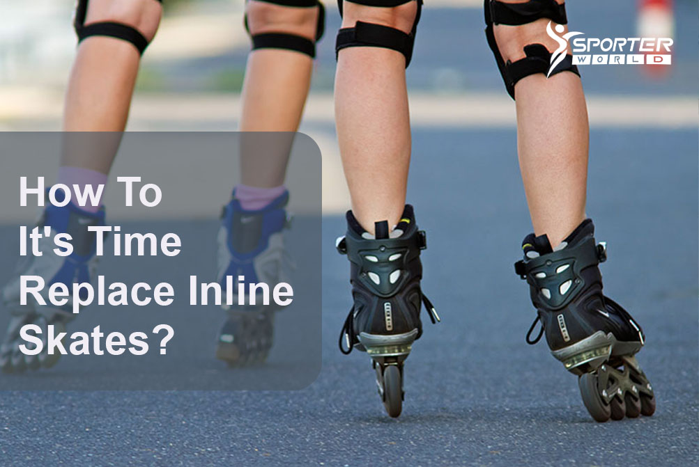 How To It's Time Replace Inline Skates?