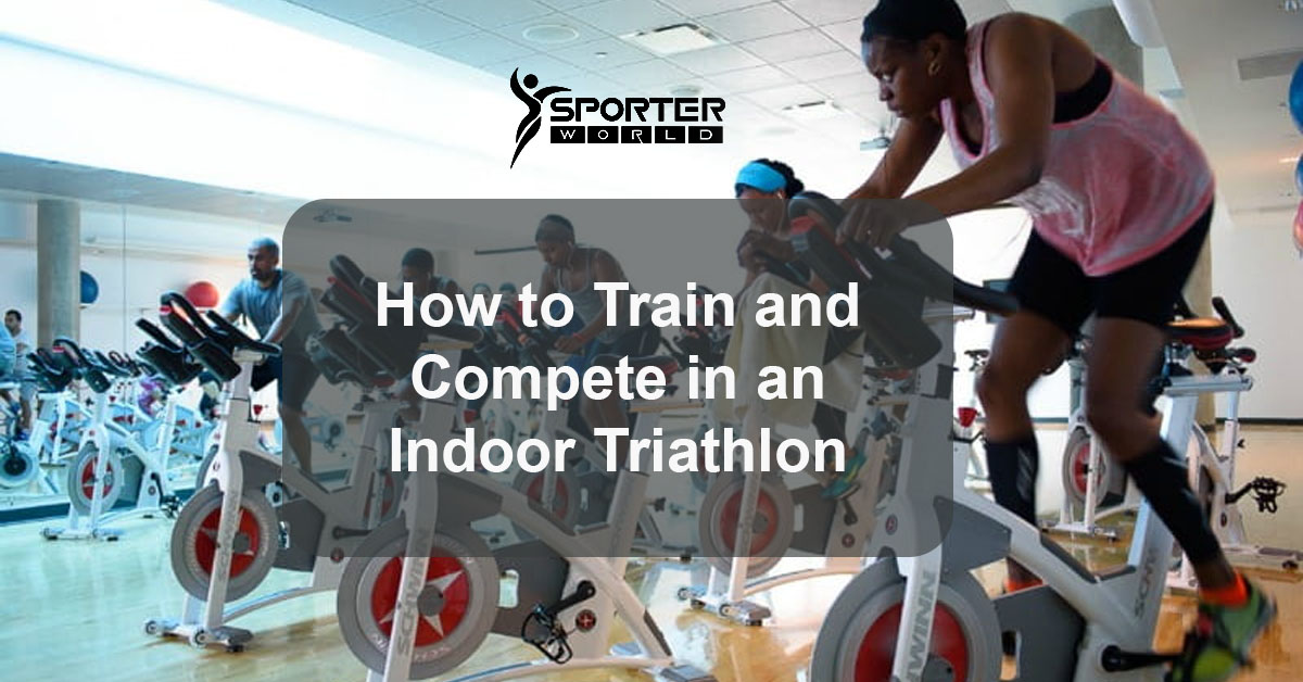 How to Train and Compete in an Indoor Triathlon
