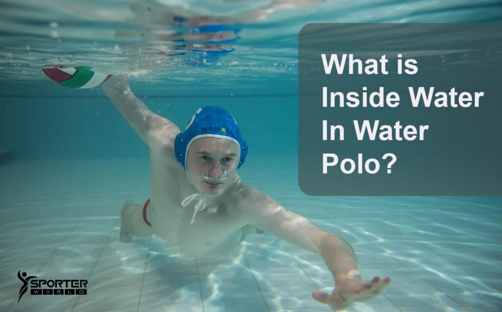 What is Inside Water In Water Polo?