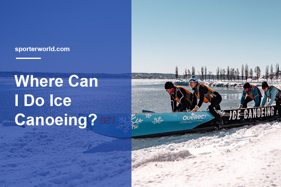 Where Can I Do Ice Canoeing?