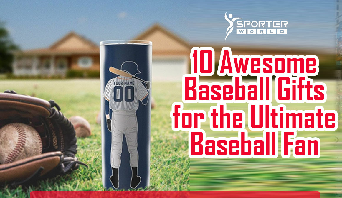 10 Awesome Baseball Gifts for the Ultimate Baseball Fan