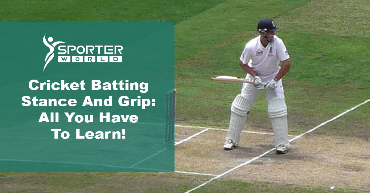 Cricket Batting Stance And Grip: All You Have To Learn!