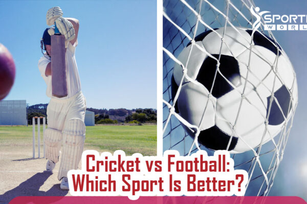 Cricket vs Football: Which Sport Is Better?