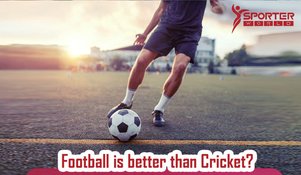 Football is better than Cricket?