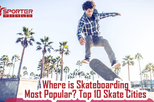 Where is Skateboarding Most Popular? Top 10 Skate Cities