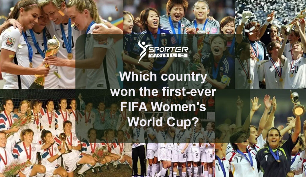 Which country won the first-ever FIFA Women's World Cup?